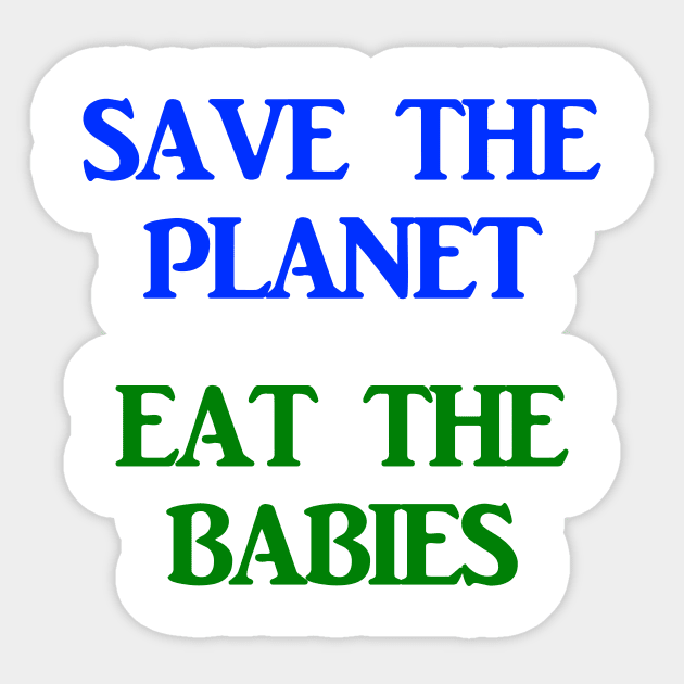 Save The Planet Eat The Children AOC Climate Change Town Hall Sticker by ThreadChef